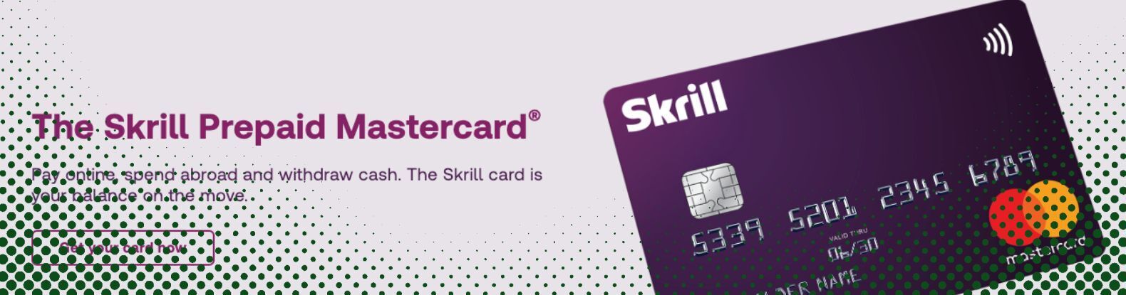 Skrill also offers prepaid cards that you can use online